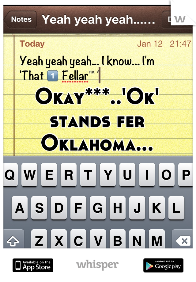 Okay***..'Ok' stands fer Oklahoma...