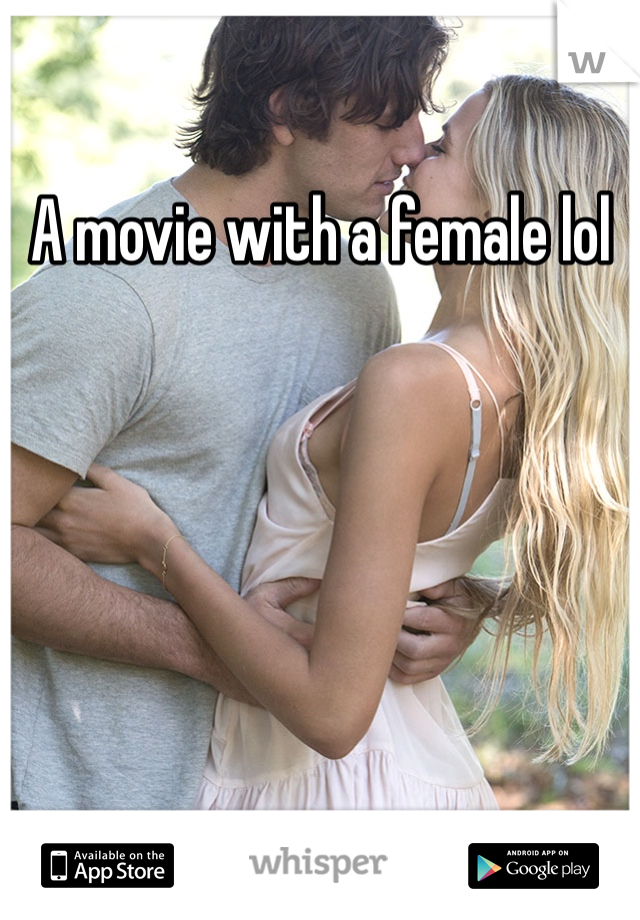 A movie with a female lol