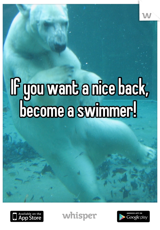 If you want a nice back, become a swimmer! 