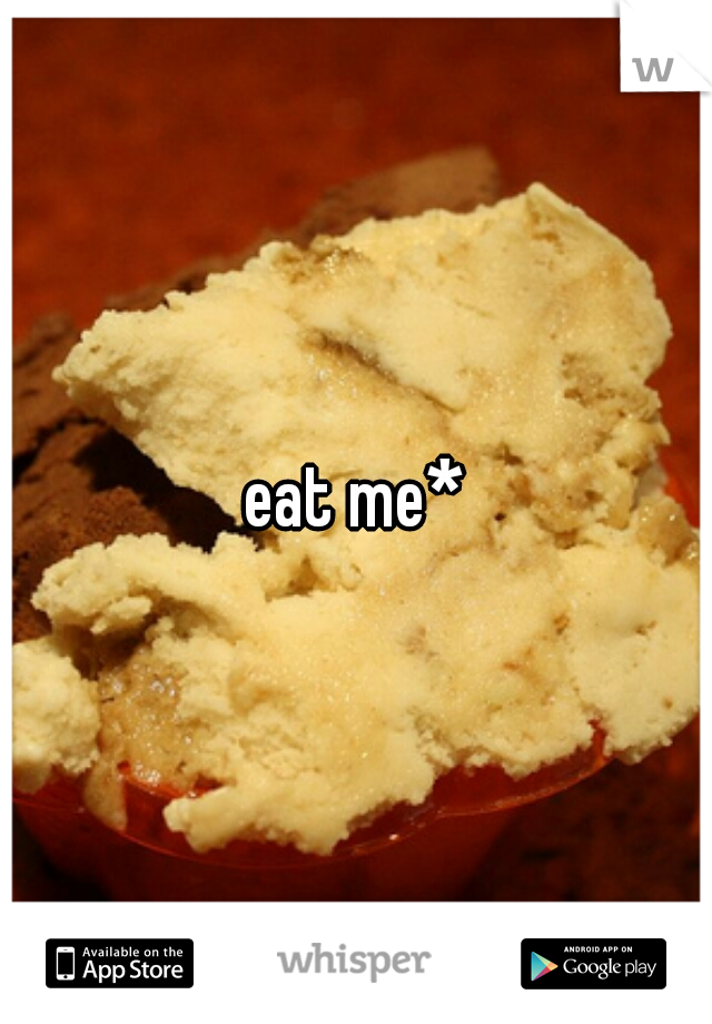 eat me*