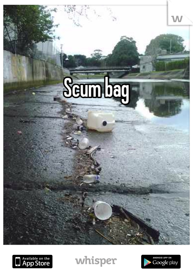 Scum bag