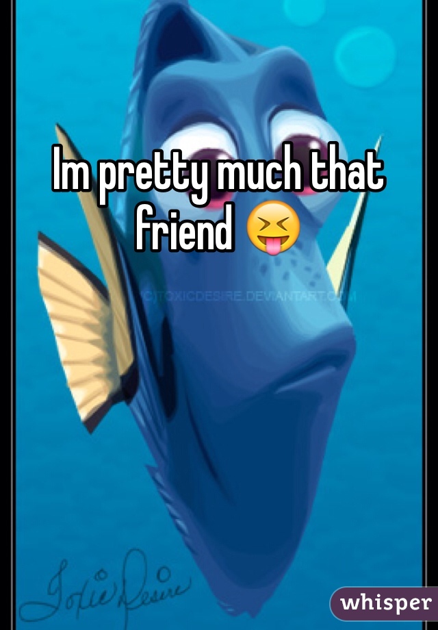 Im pretty much that friend 😝