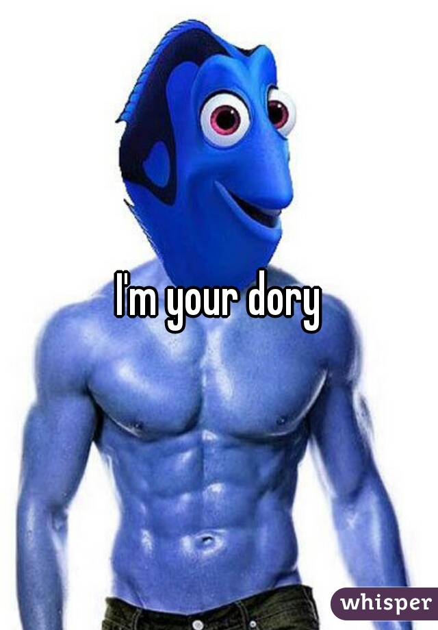 I'm your dory