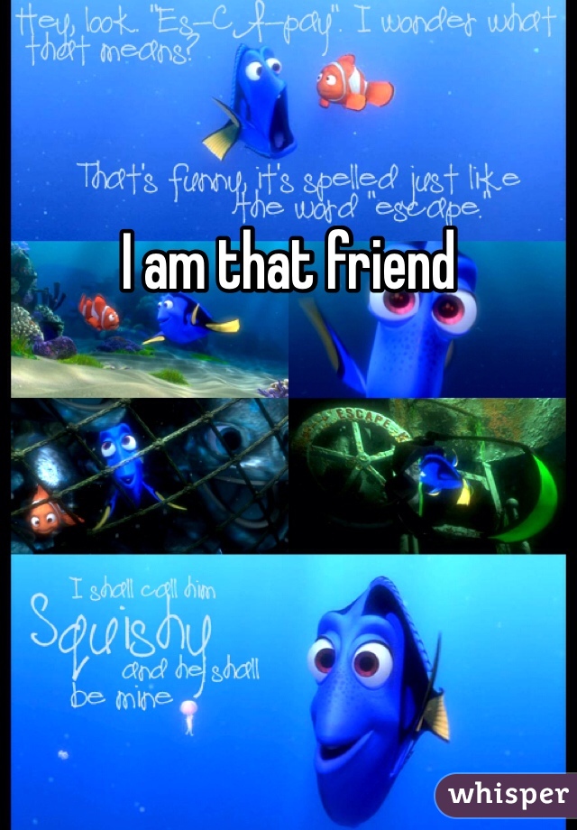 I am that friend