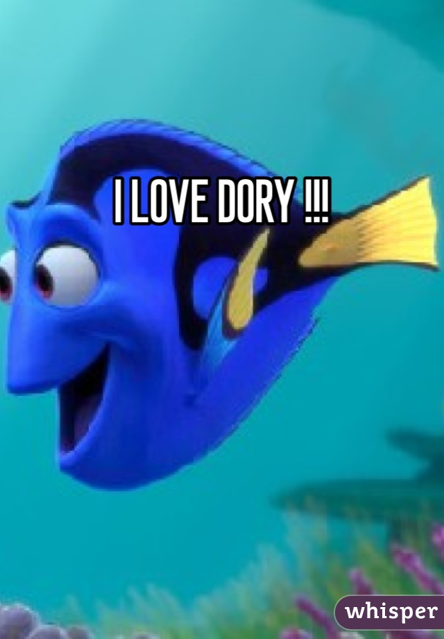 I LOVE DORY !!!