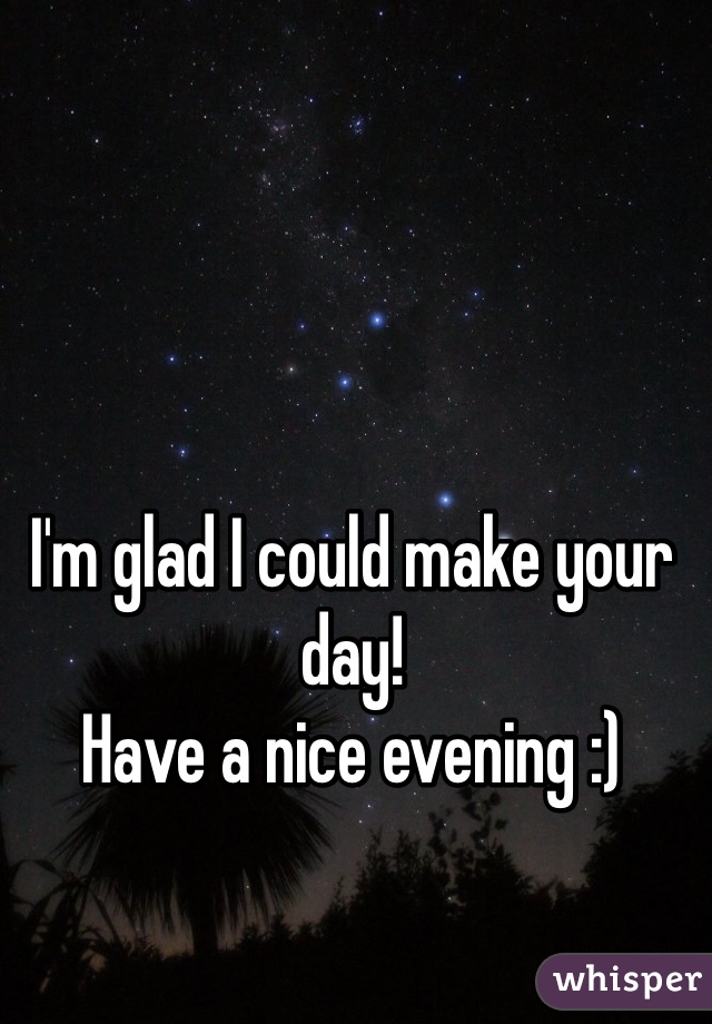 I'm glad I could make your day!
Have a nice evening :)