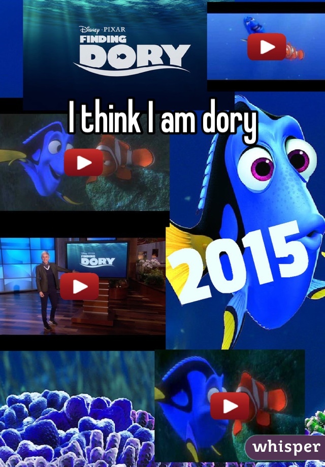 I think I am dory