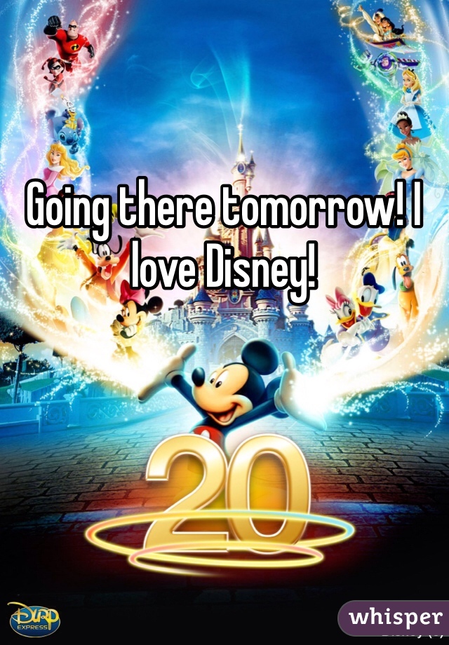 Going there tomorrow! I love Disney!