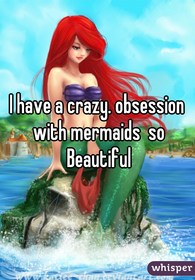 I have a crazy. obsession with mermaids  so Beautiful
