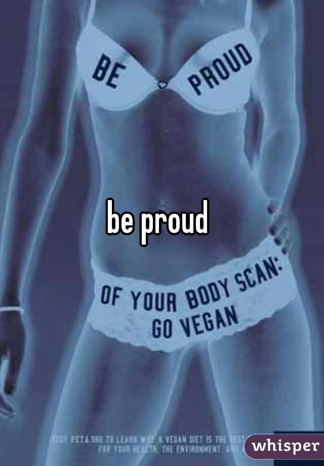 be proud 