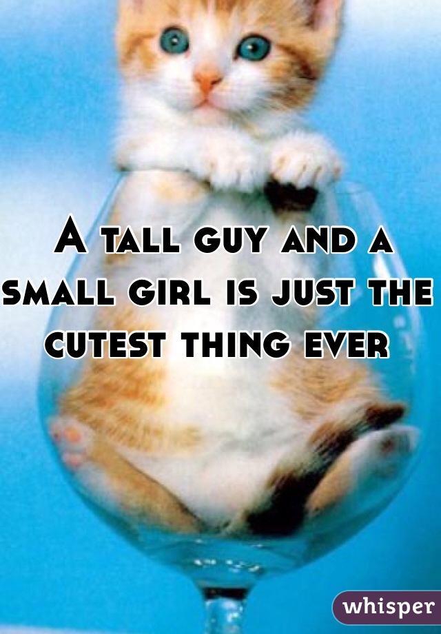  A tall guy and a small girl is just the cutest thing ever 