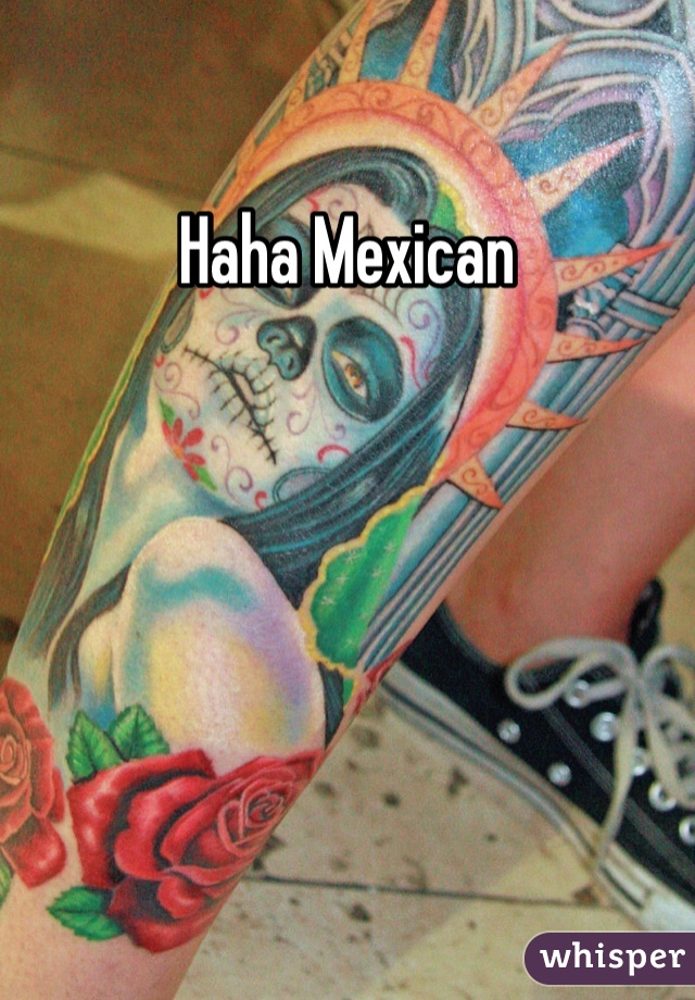 Haha Mexican 