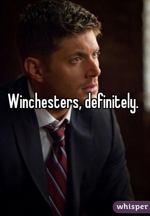 Winchesters, definitely. 