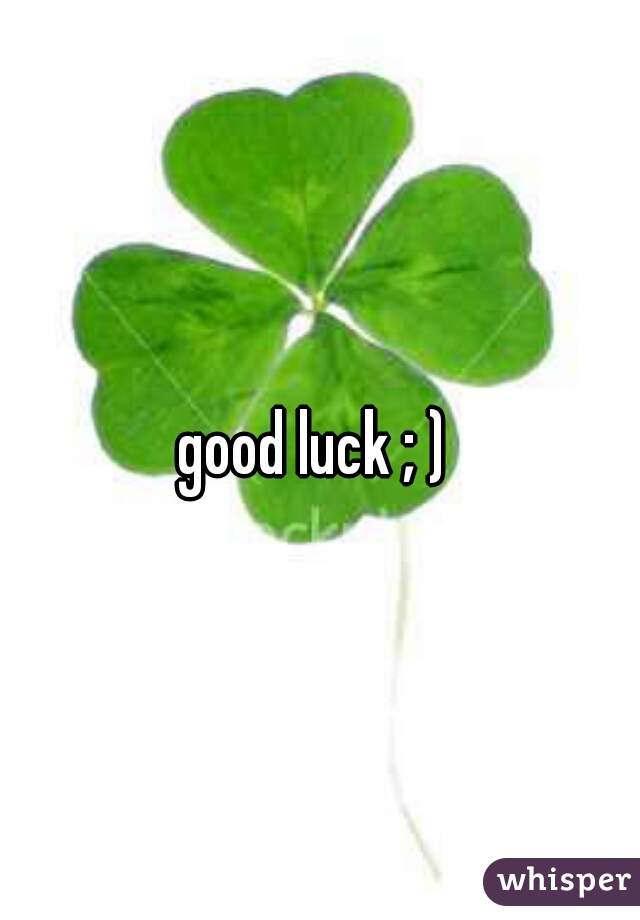 good luck ; ) 