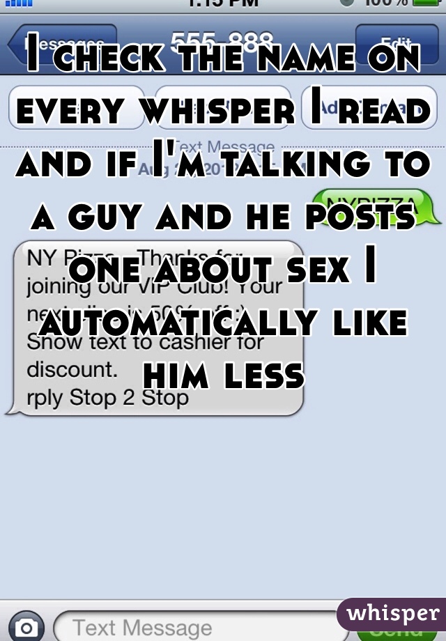 I check the name on every whisper I read and if I'm talking to a guy and he posts one about sex I automatically like him less