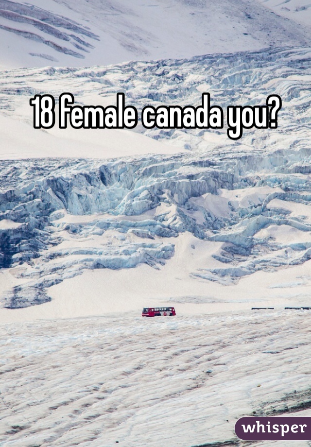 18 female canada you?