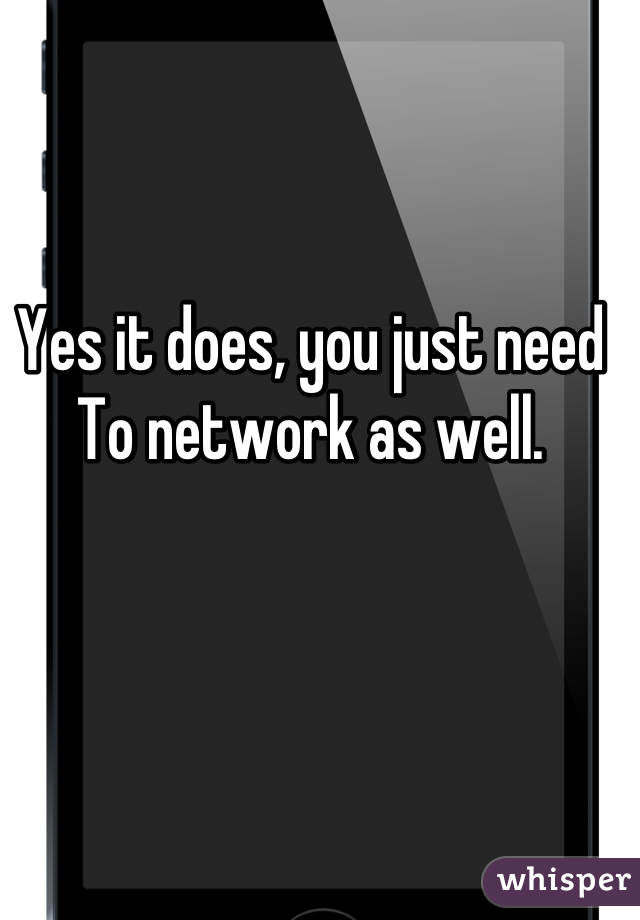 Yes it does, you just need To network as well.