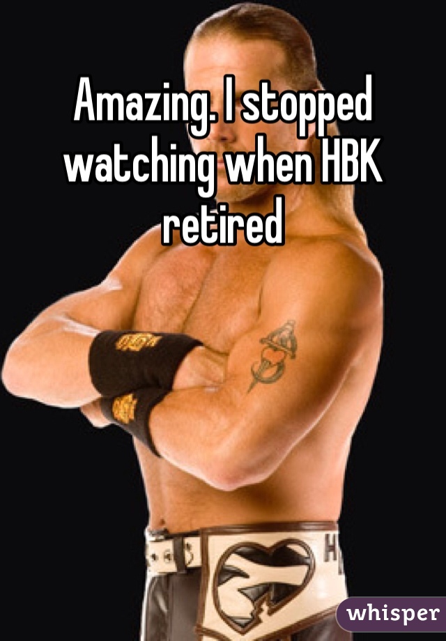 Amazing. I stopped watching when HBK retired 