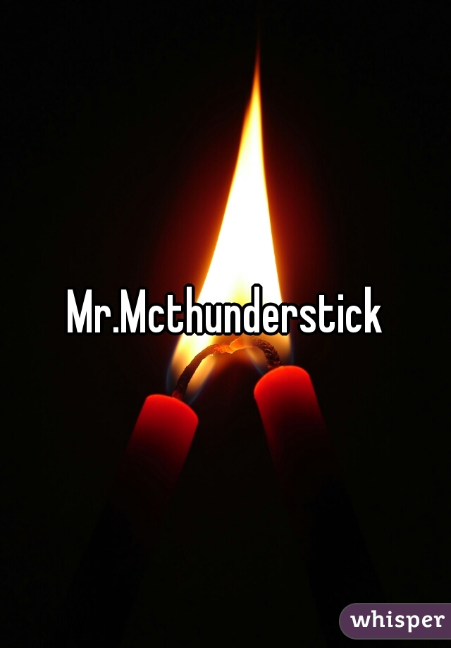 Mr.Mcthunderstick