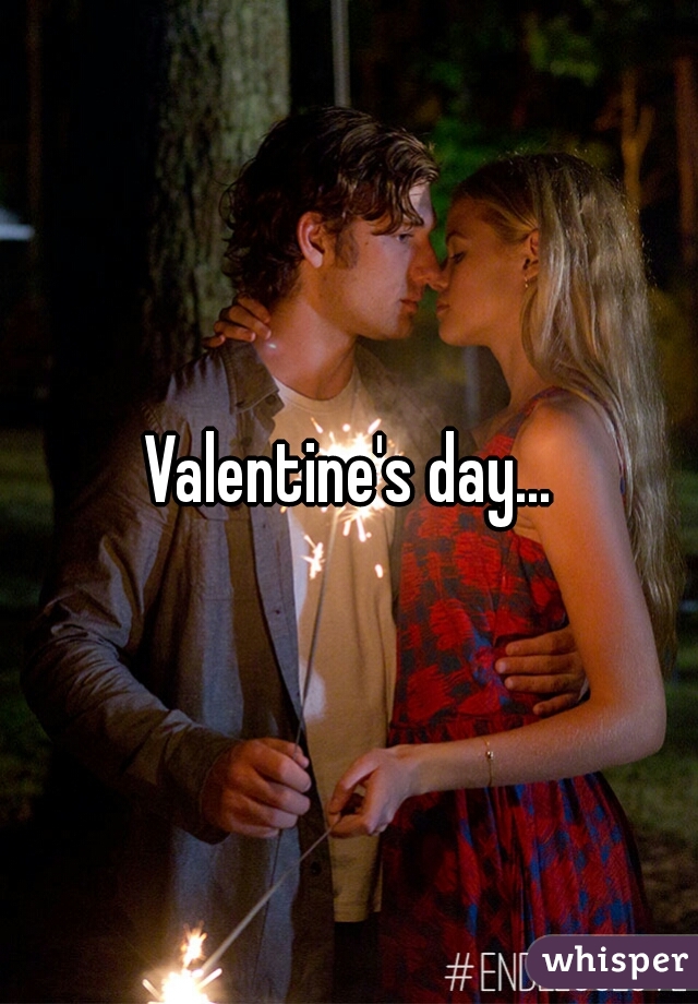 Valentine's day...