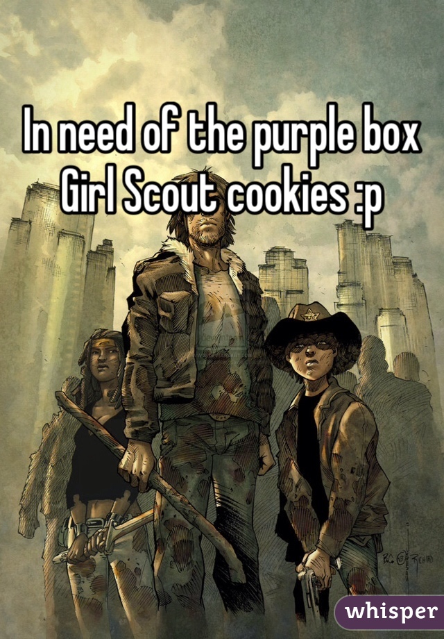 In need of the purple box Girl Scout cookies :p