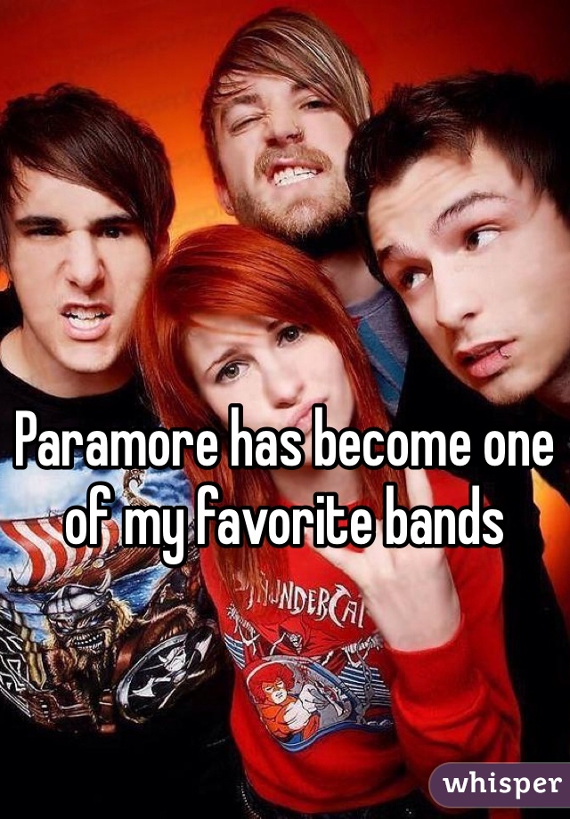 Paramore has become one of my favorite bands