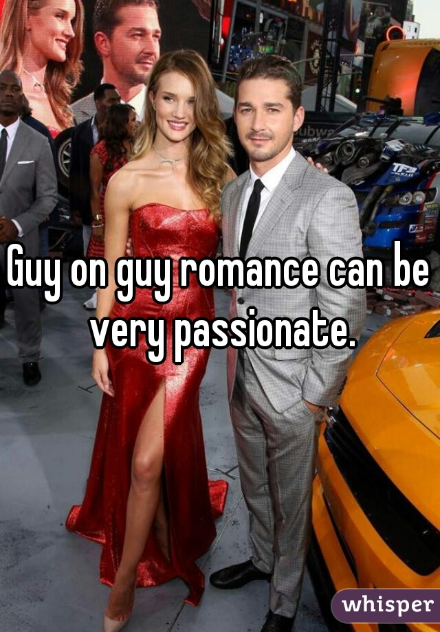 Guy on guy romance can be very passionate.