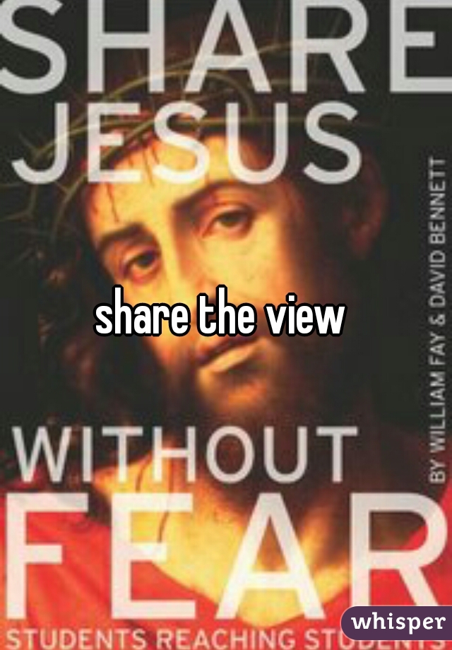 share the view 