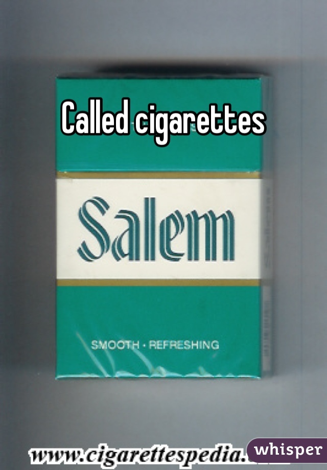 Called cigarettes 