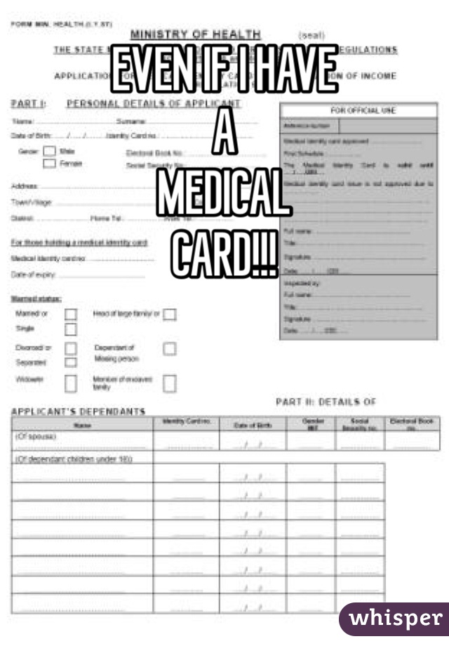 EVEN IF I HAVE
A
MEDICAL
CARD!!!
