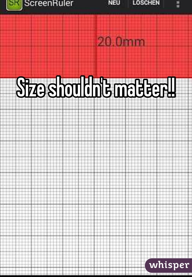 Size shouldn't matter!!