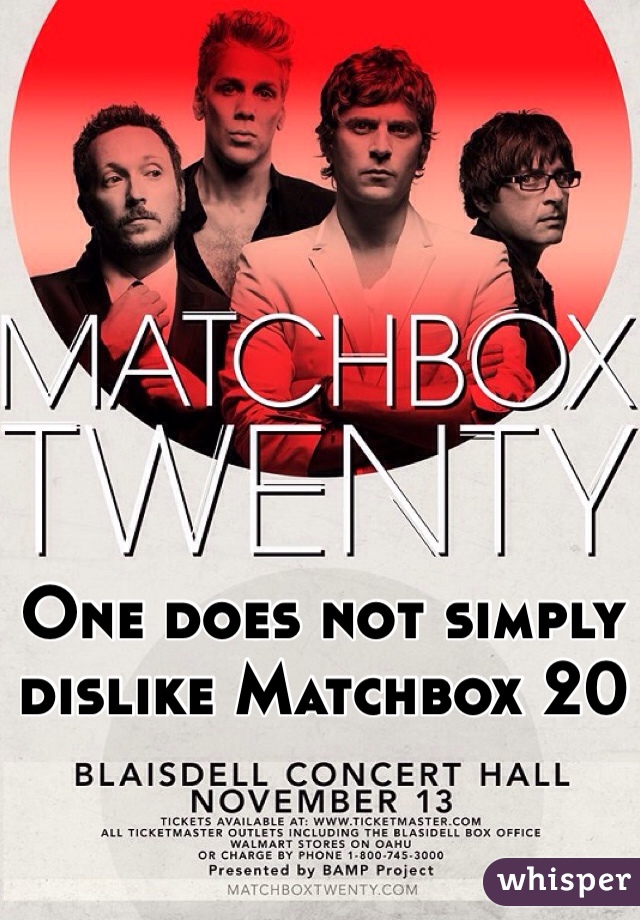 One does not simply dislike Matchbox 20