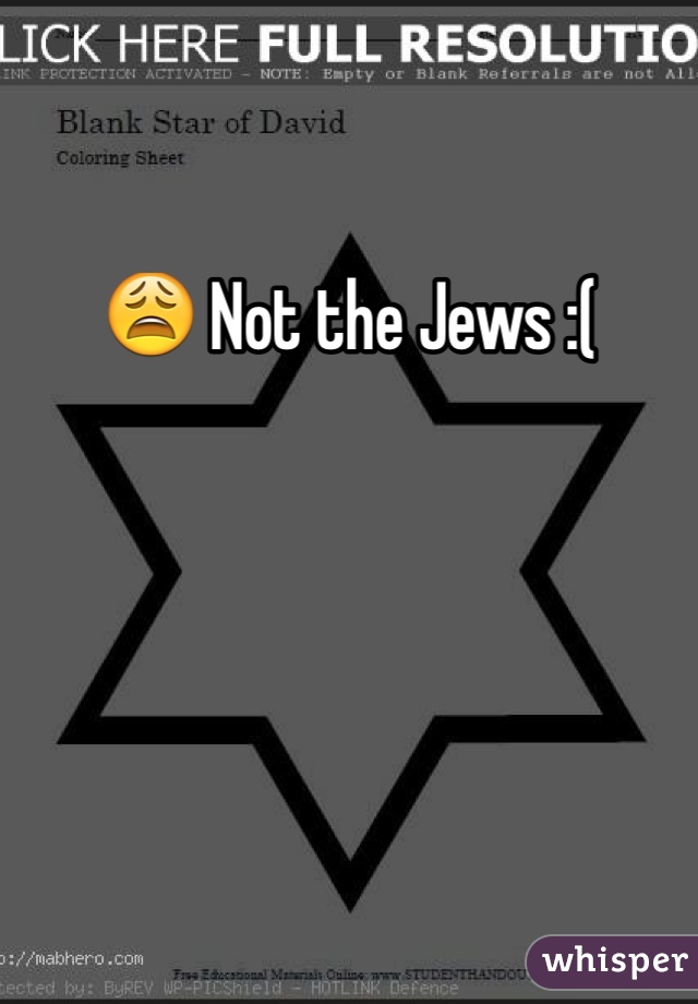 😩 Not the Jews :( 