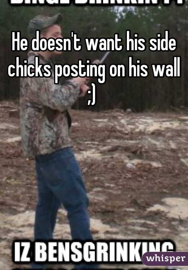 He doesn't want his side chicks posting on his wall ;) 
