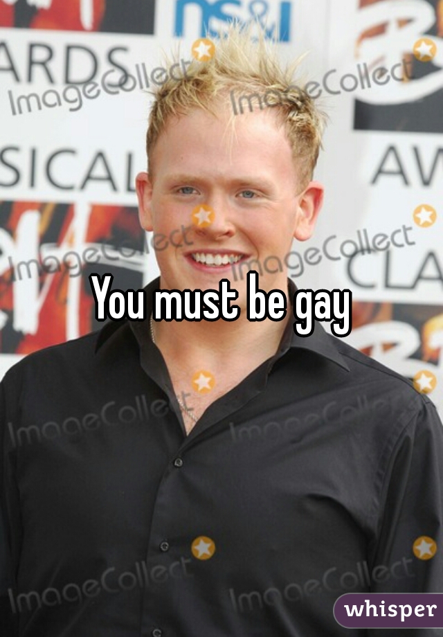 You must be gay