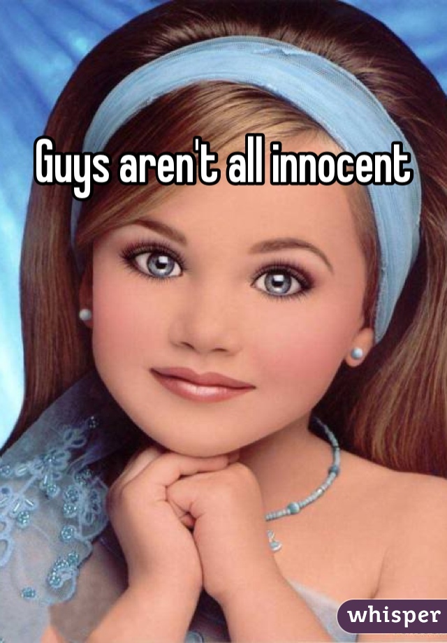 Guys aren't all innocent 