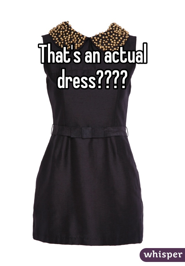 That's an actual dress????