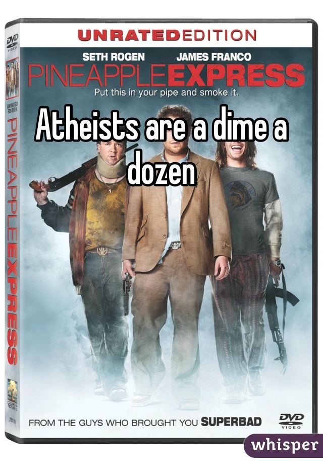 Atheists are a dime a dozen
