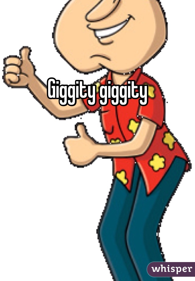Giggity giggity