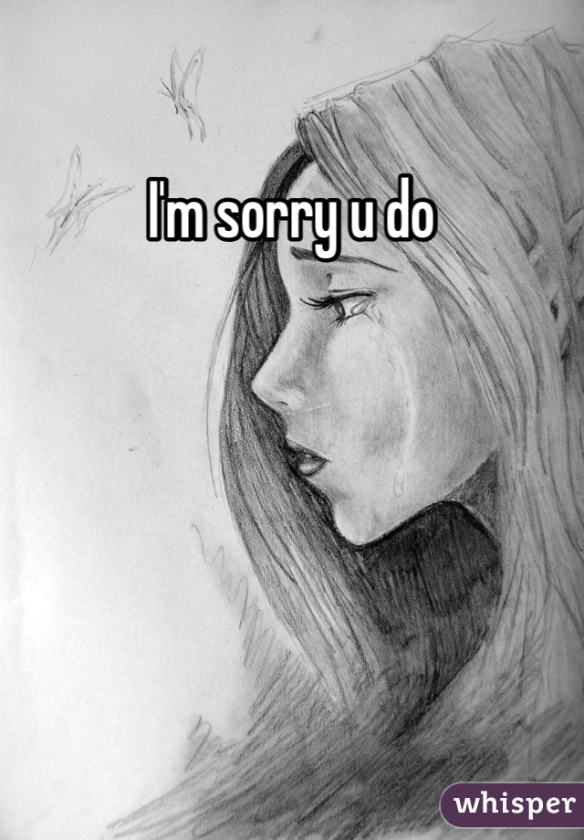 I'm sorry u do