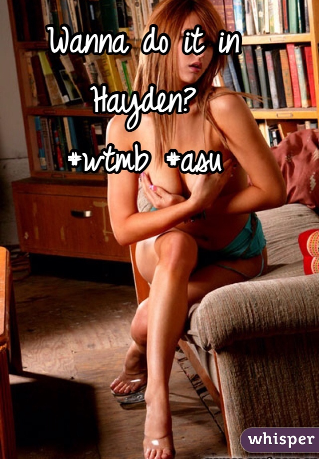 Wanna do it in Hayden?
#wtmb #asu