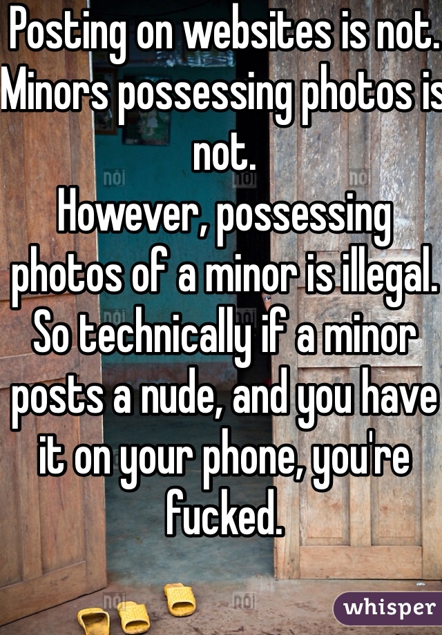 Posting on websites is not. 
Minors possessing photos is not. 
However, possessing photos of a minor is illegal. 
So technically if a minor posts a nude, and you have it on your phone, you're fucked. 