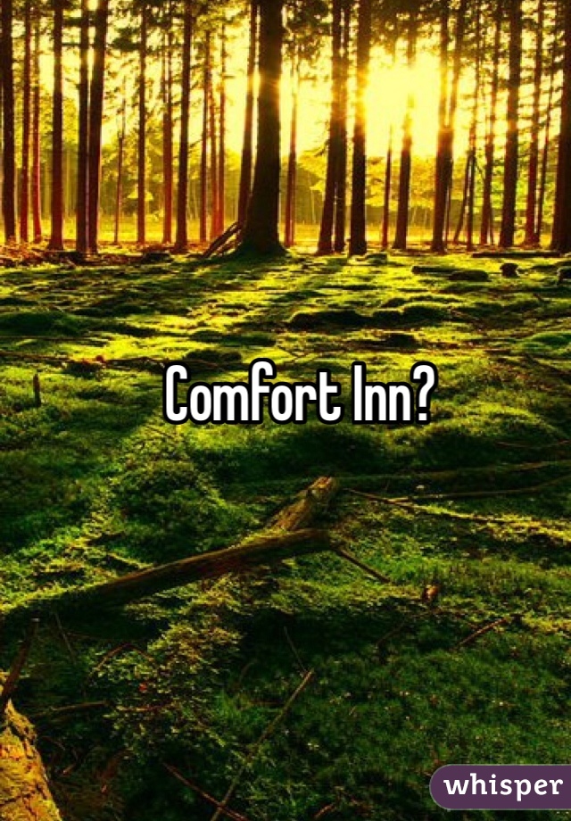 Comfort Inn?