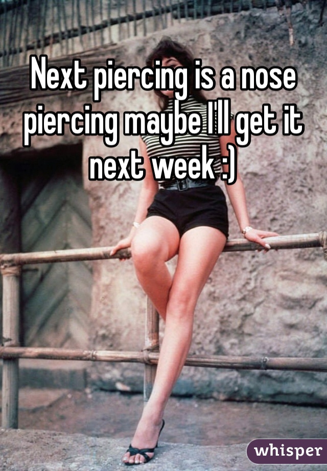 Next piercing is a nose piercing maybe I'll get it next week :)