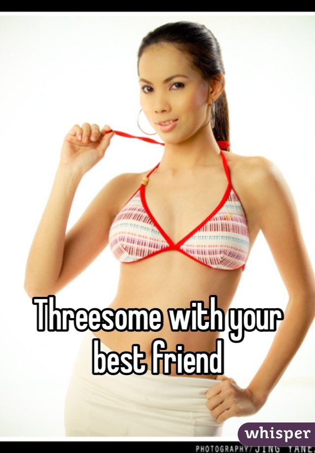 Threesome with your best friend