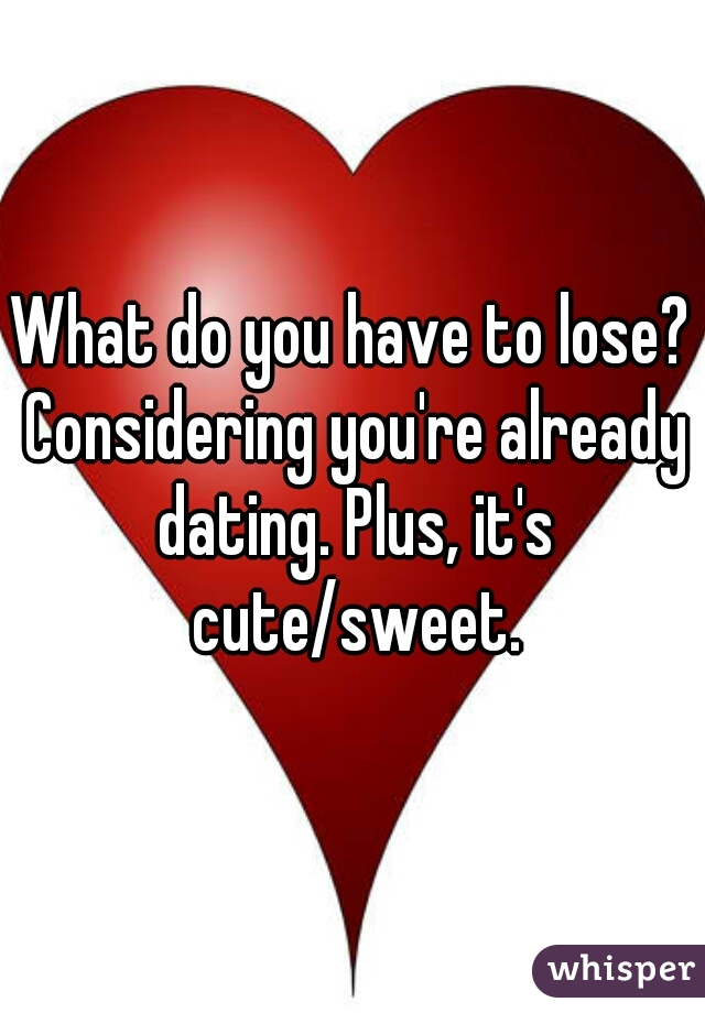 What do you have to lose? Considering you're already dating. Plus, it's cute/sweet.