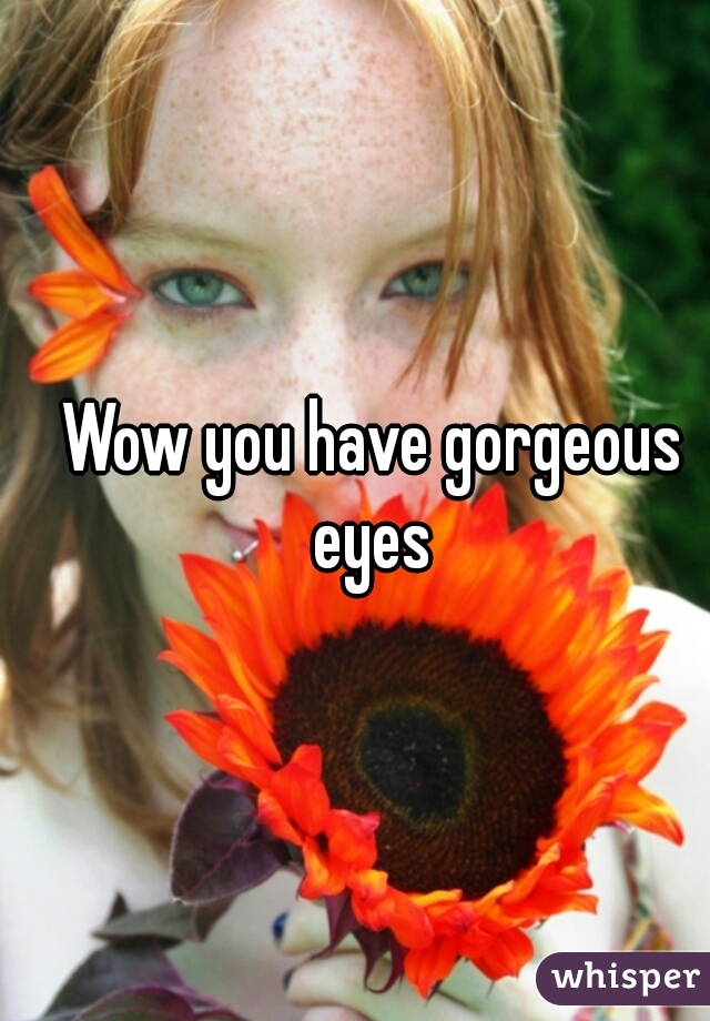 Wow you have gorgeous eyes 