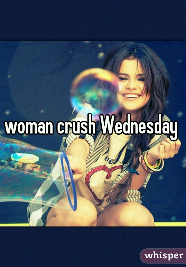 woman crush Wednesday 