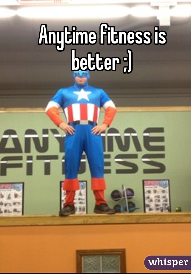 Anytime fitness is better ;)