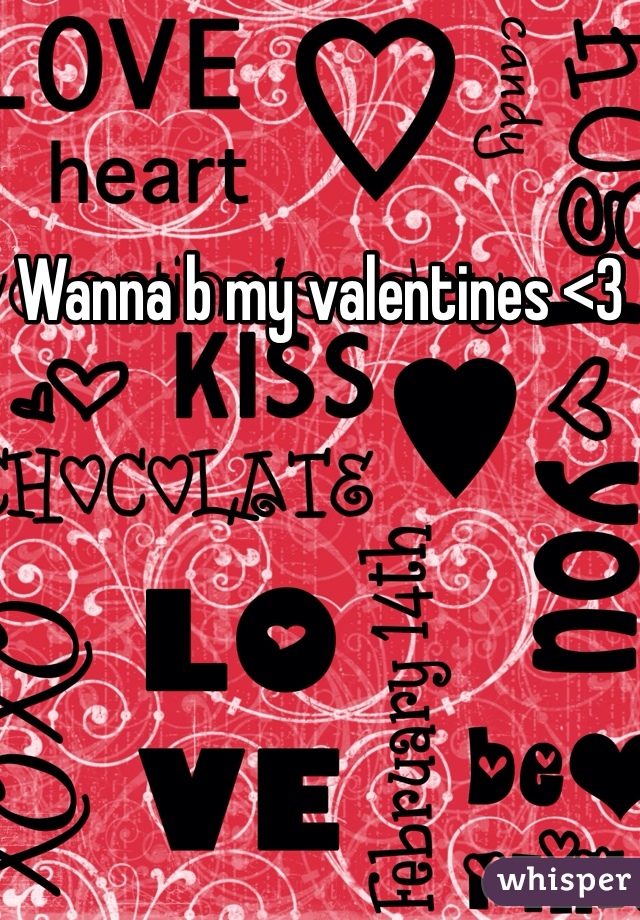 Wanna b my valentines <3